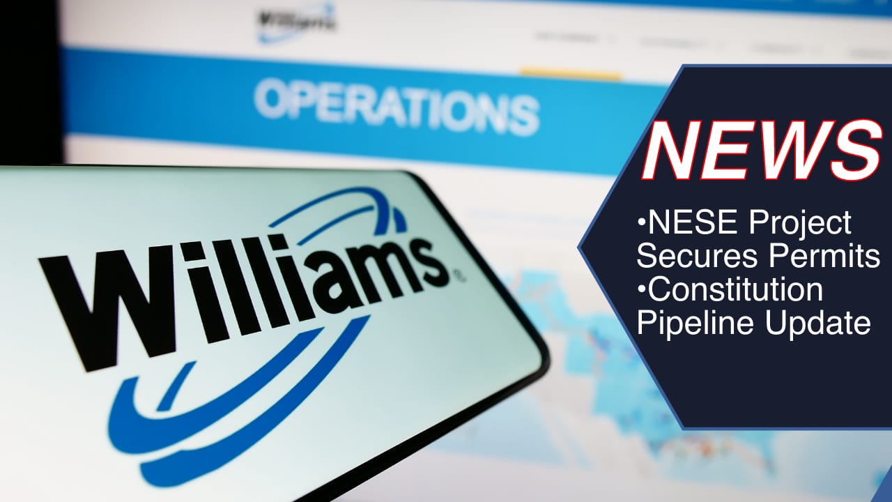 Williams Secures Key Permits for Northeast Supply Enhancement Project for NESE Project – Expected $1B Investment