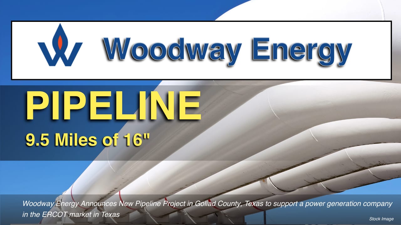 Woodway Energy Announces 9.5 miles of 16” diameter pipeline and associated natural gas facilities in Goliad County, Texas.