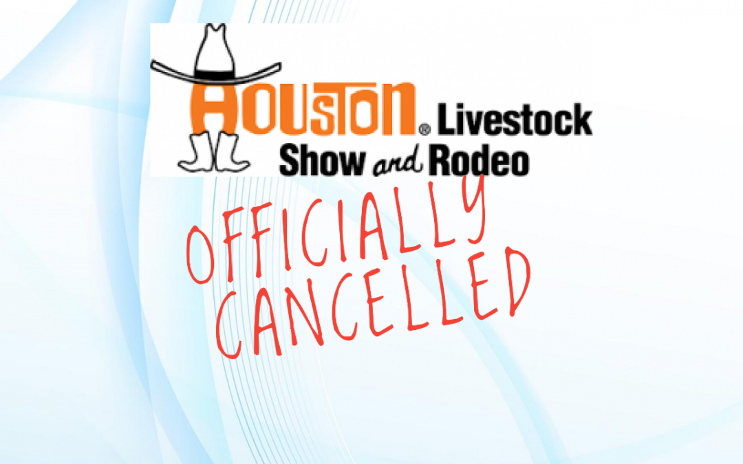 Houston Livestock Show & Rodeo OFFICIALLY CANCELLED